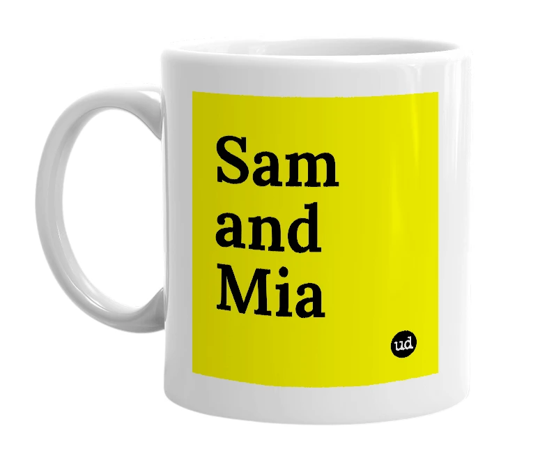 White mug with 'Sam and Mia' in bold black letters