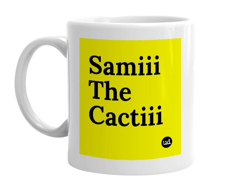 White mug with 'Samiii The Cactiii' in bold black letters