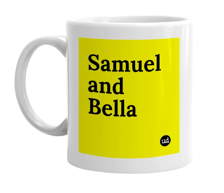 White mug with 'Samuel and Bella' in bold black letters