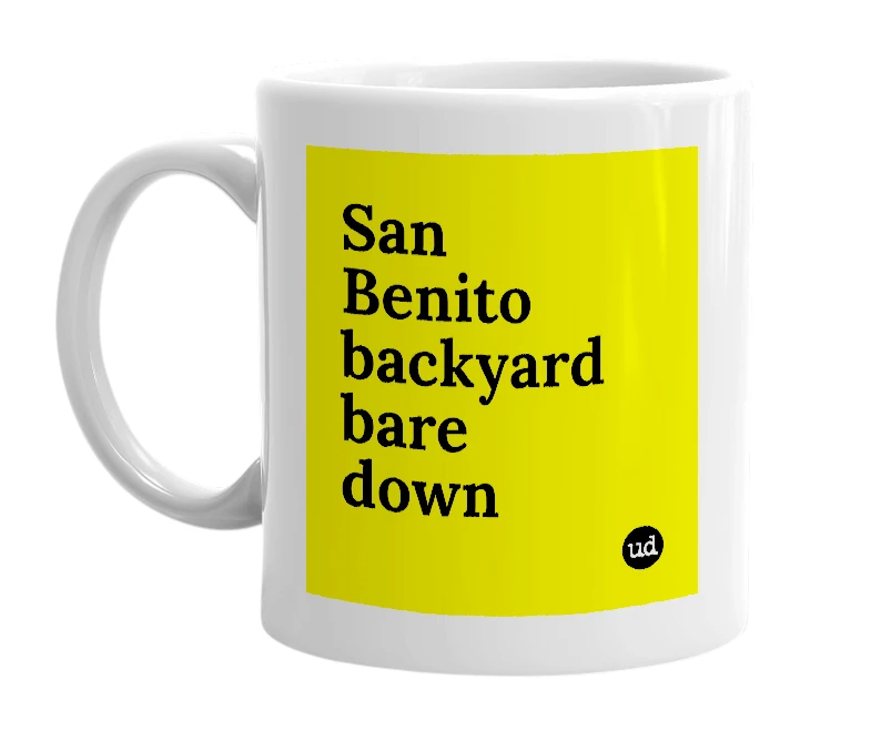 White mug with 'San Benito backyard bare down' in bold black letters