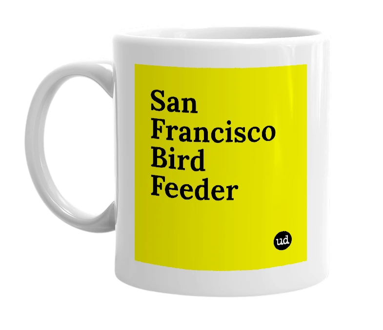 White mug with 'San Francisco Bird Feeder' in bold black letters