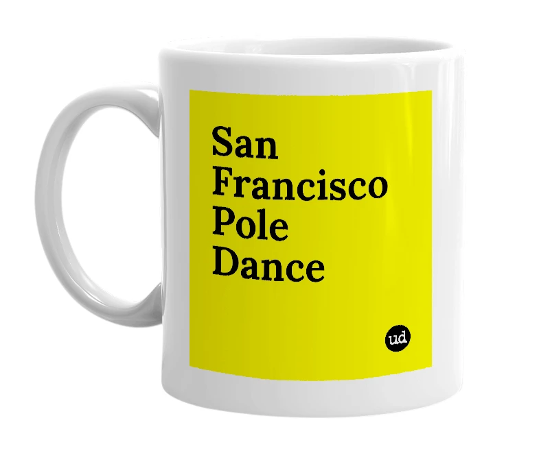 White mug with 'San Francisco Pole Dance' in bold black letters