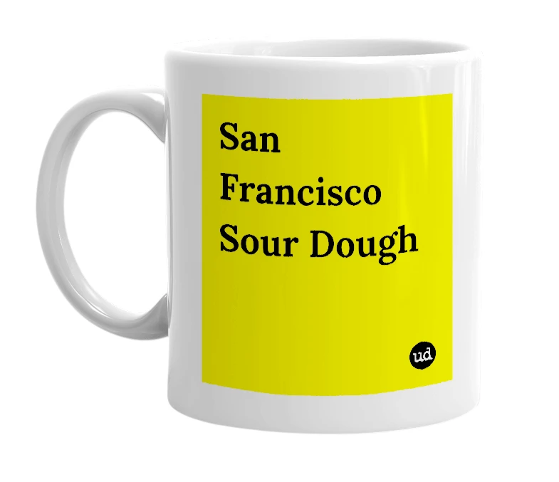 White mug with 'San Francisco Sour Dough' in bold black letters
