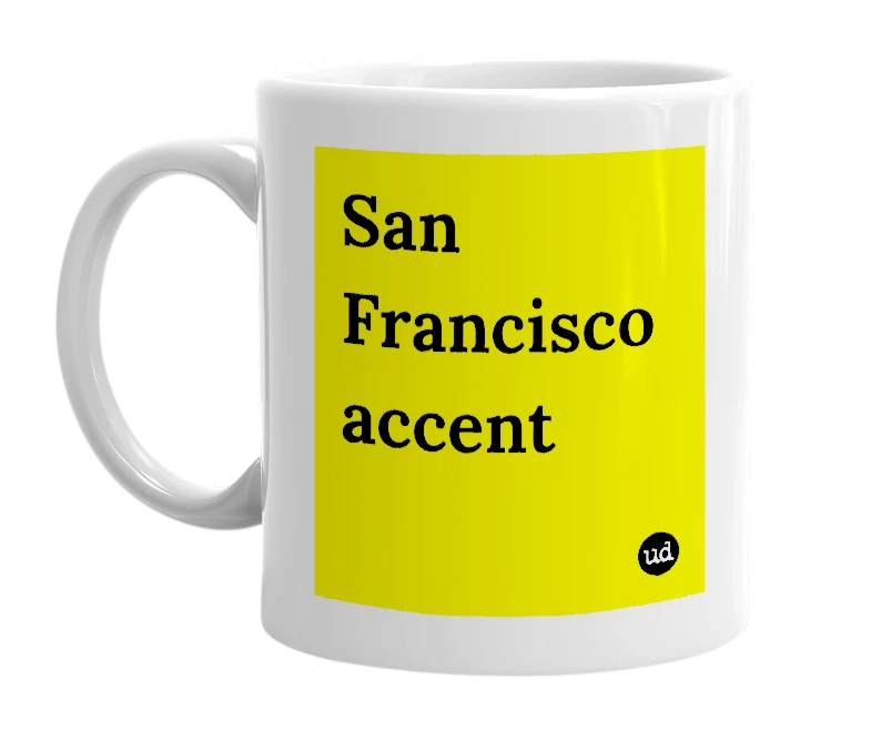 White mug with 'San Francisco accent' in bold black letters