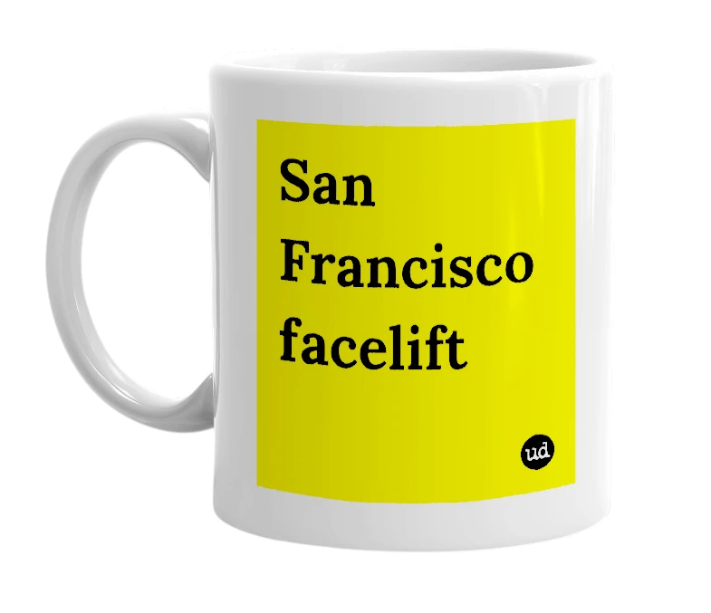 White mug with 'San Francisco facelift' in bold black letters