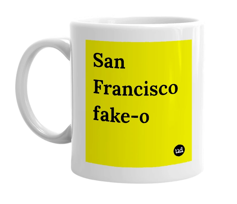 White mug with 'San Francisco fake-o' in bold black letters