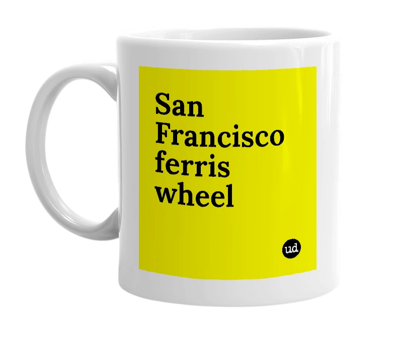 White mug with 'San Francisco ferris wheel' in bold black letters