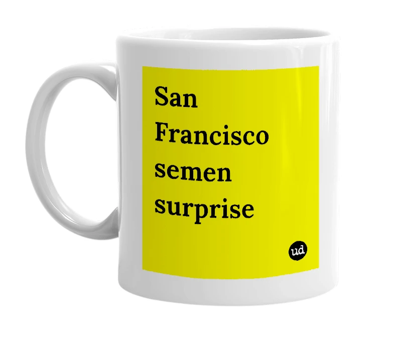 White mug with 'San Francisco semen surprise' in bold black letters