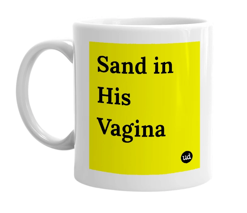 White mug with 'Sand in His Vagina' in bold black letters