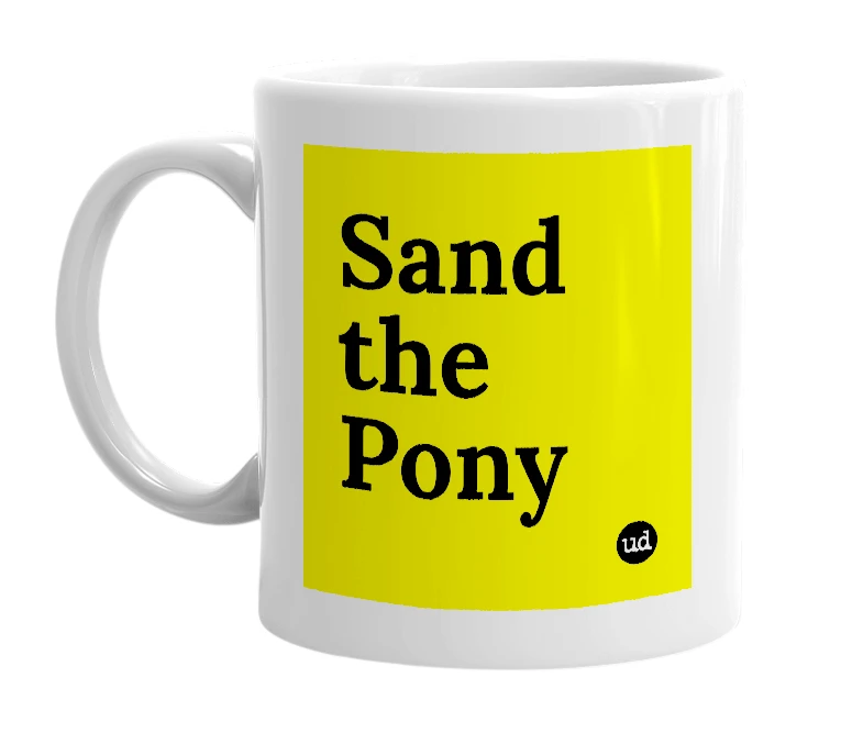 White mug with 'Sand the Pony' in bold black letters
