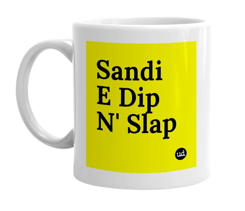 White mug with 'Sandi E Dip N' Slap' in bold black letters