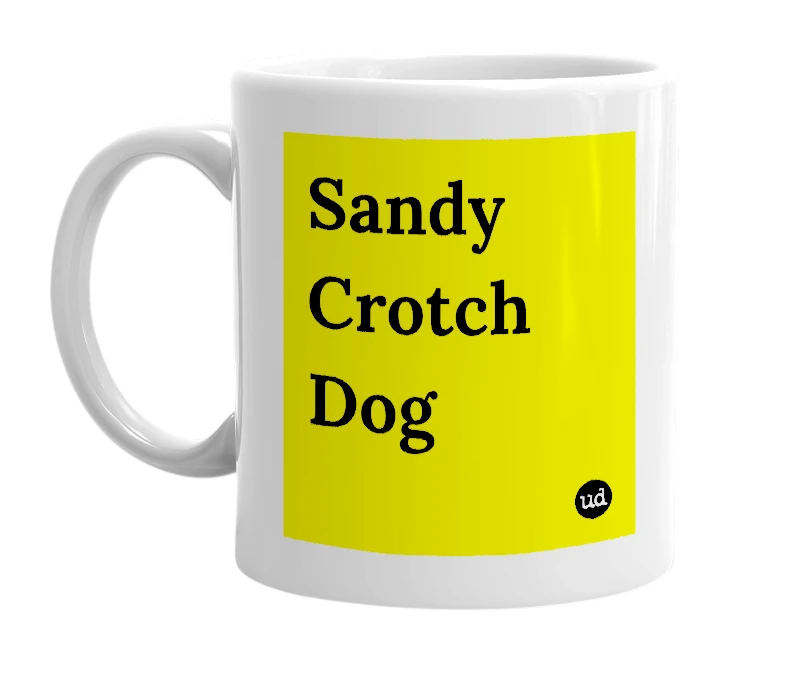 White mug with 'Sandy Crotch Dog' in bold black letters