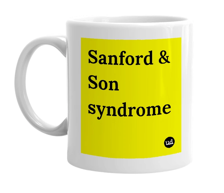 White mug with 'Sanford & Son syndrome' in bold black letters