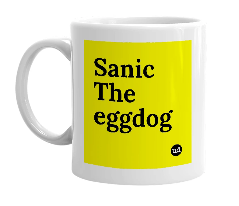 White mug with 'Sanic The eggdog' in bold black letters