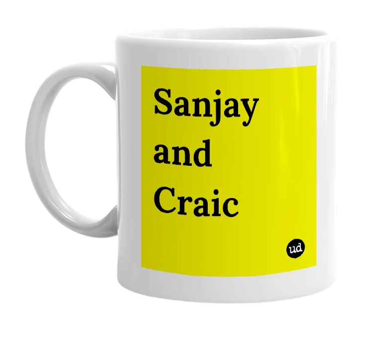 White mug with 'Sanjay and Craic' in bold black letters