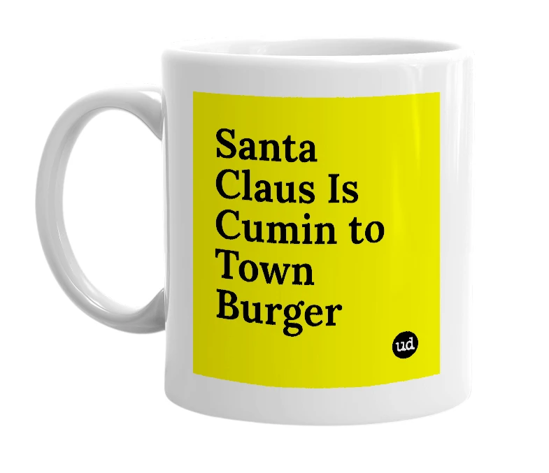 White mug with 'Santa Claus Is Cumin to Town Burger' in bold black letters