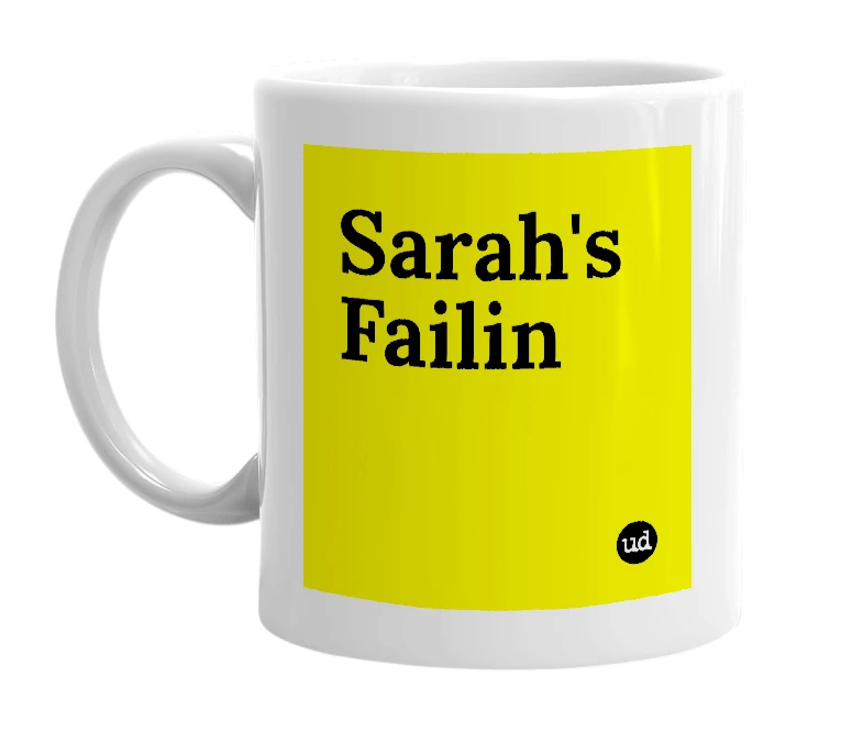 White mug with 'Sarah's Failin' in bold black letters