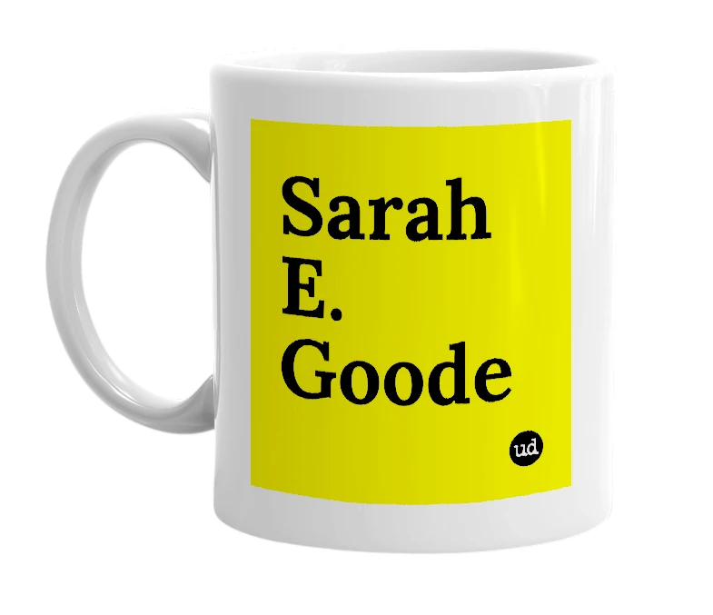 White mug with 'Sarah E. Goode' in bold black letters