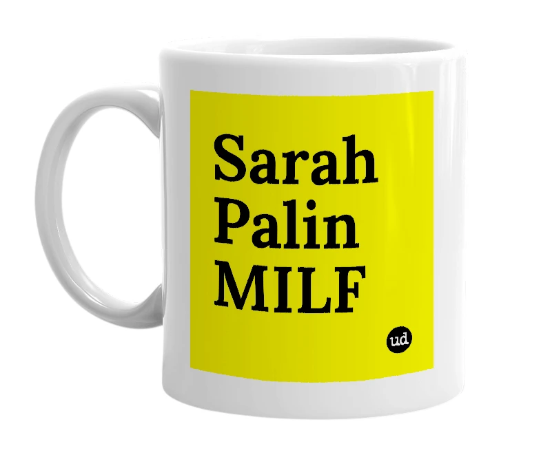 White mug with 'Sarah Palin MILF' in bold black letters