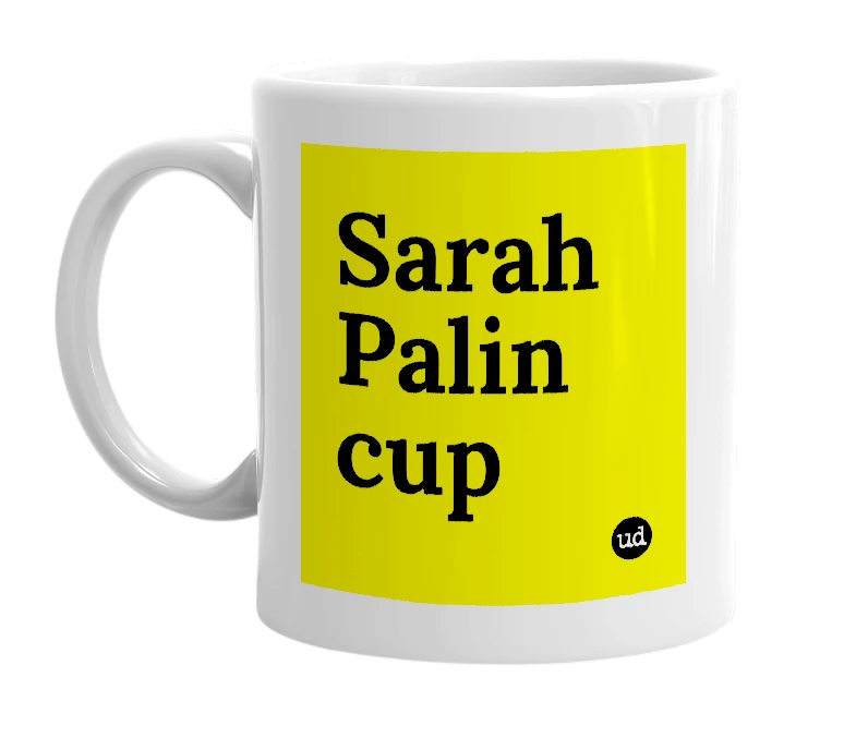 White mug with 'Sarah Palin cup' in bold black letters