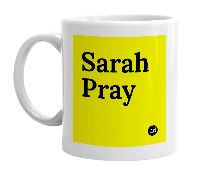 White mug with 'Sarah Pray' in bold black letters