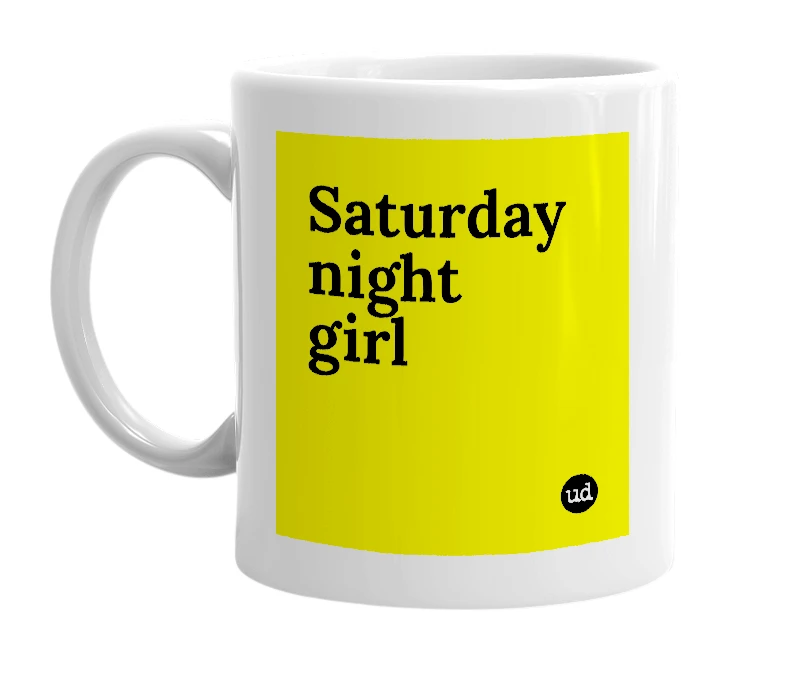 White mug with 'Saturday night girl' in bold black letters