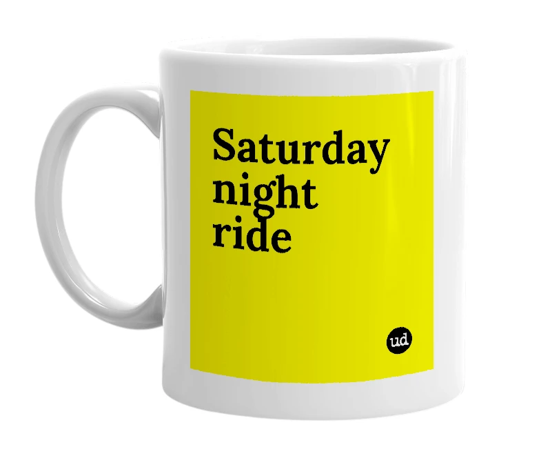 White mug with 'Saturday night ride' in bold black letters