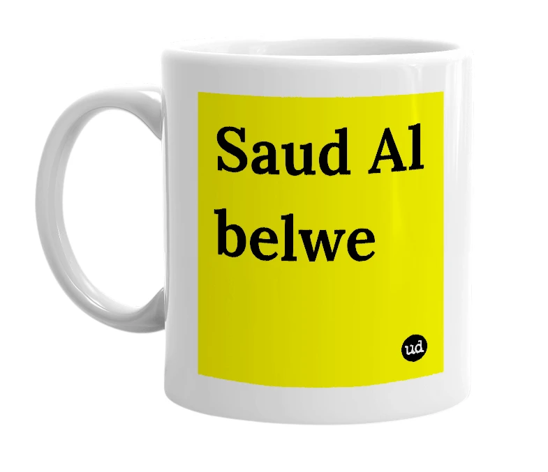 White mug with 'Saud Al belwe' in bold black letters