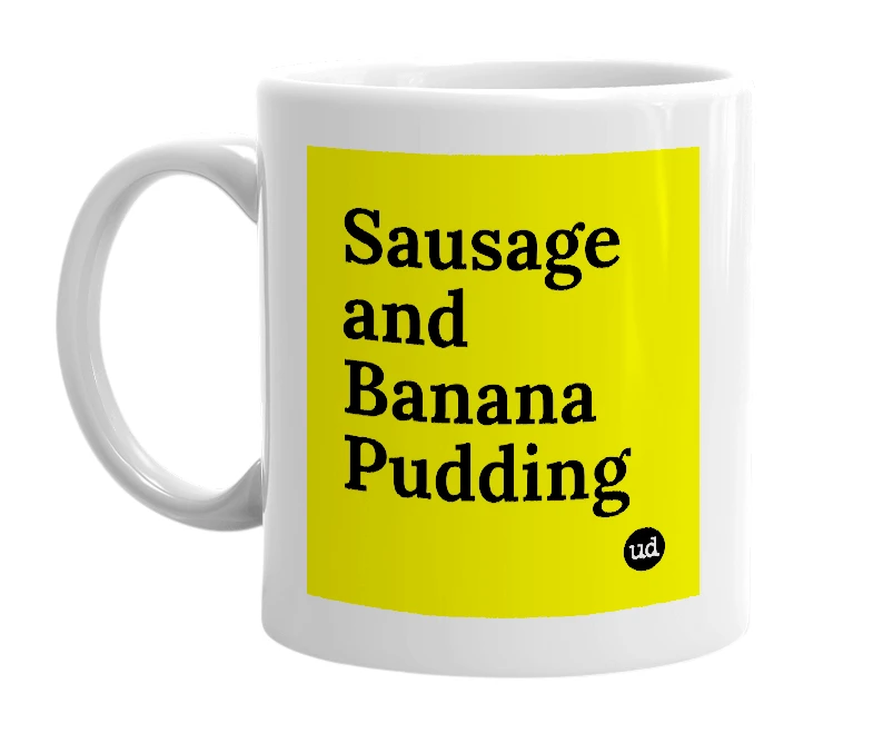 White mug with 'Sausage and Banana Pudding' in bold black letters