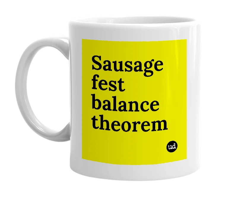 White mug with 'Sausage fest balance theorem' in bold black letters