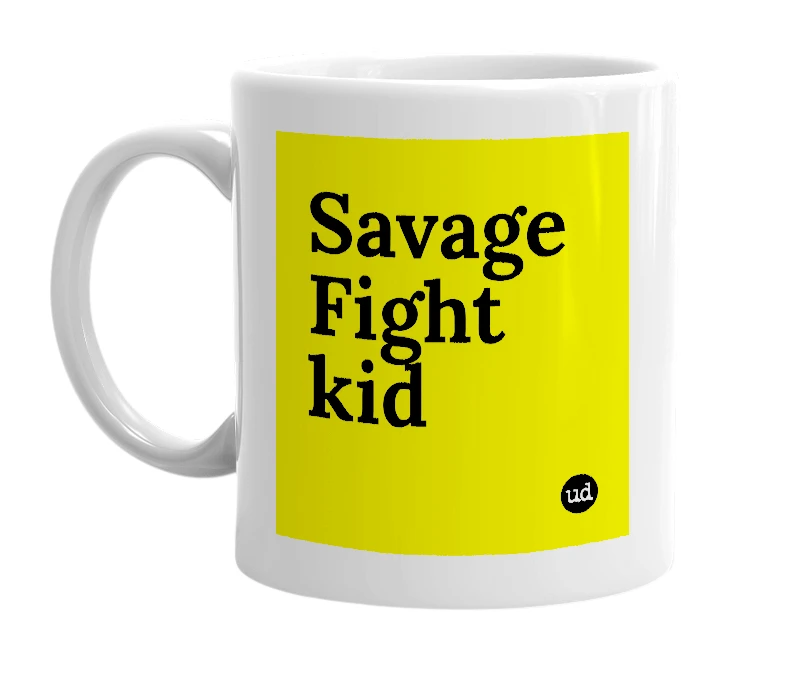 White mug with 'Savage Fight kid' in bold black letters