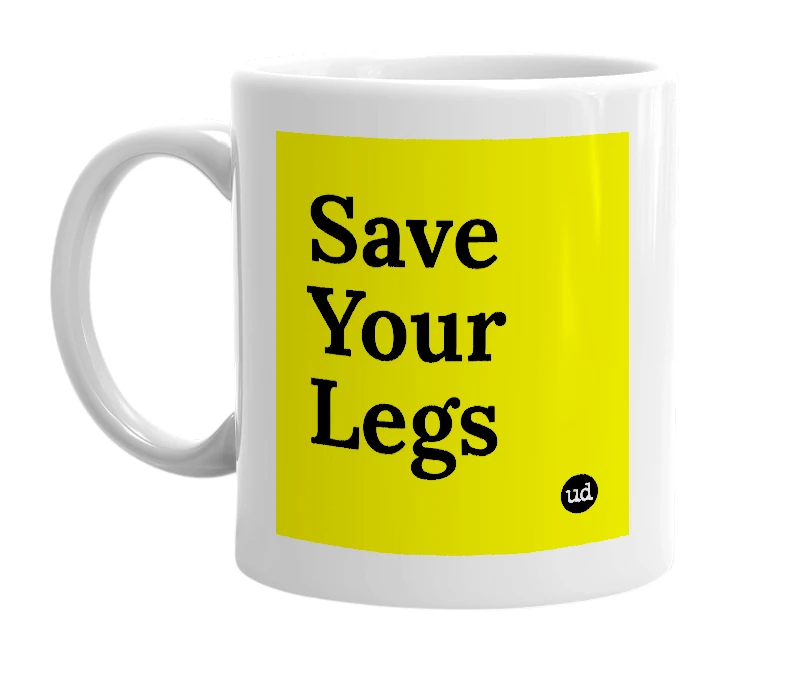 White mug with 'Save Your Legs' in bold black letters