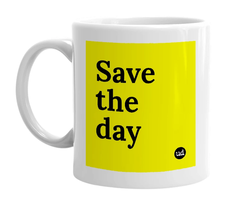 White mug with 'Save the day' in bold black letters