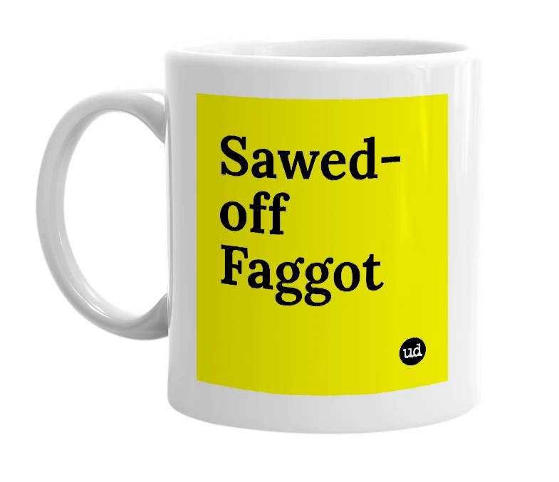 White mug with 'Sawed-off Faggot' in bold black letters