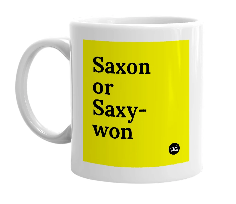 White mug with 'Saxon or Saxy-won' in bold black letters