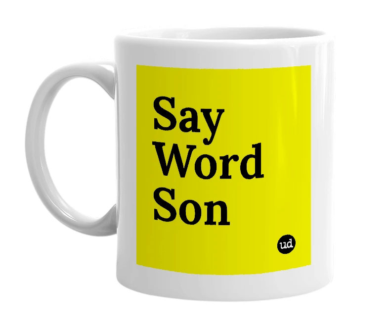 White mug with 'Say Word Son' in bold black letters