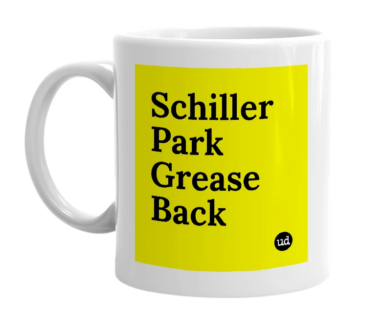 White mug with 'Schiller Park Grease Back' in bold black letters