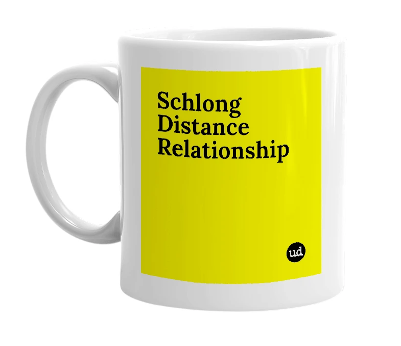 White mug with 'Schlong Distance Relationship' in bold black letters
