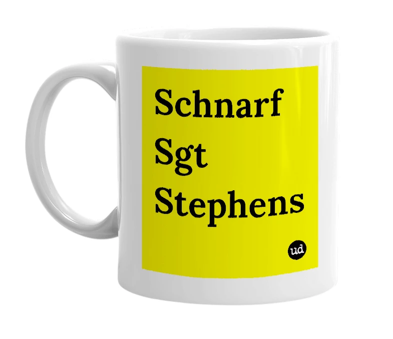 White mug with 'Schnarf Sgt Stephens' in bold black letters