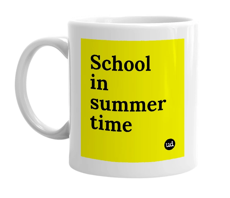 White mug with 'School in summer time' in bold black letters