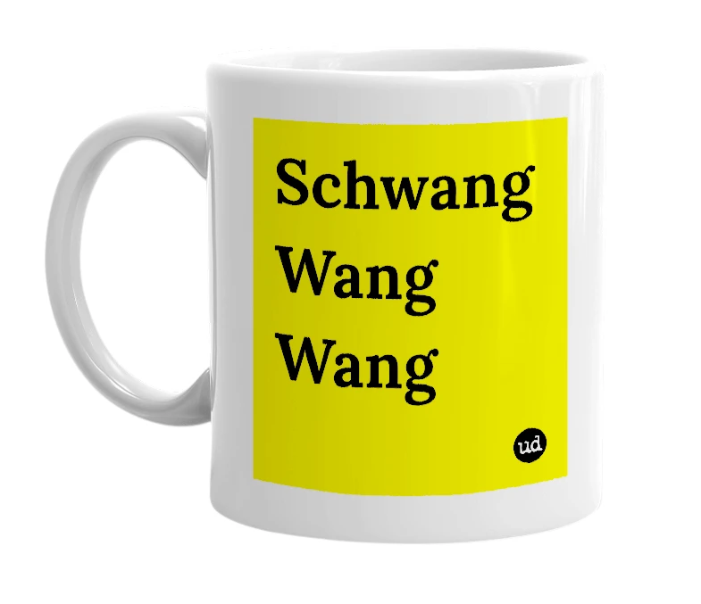 White mug with 'Schwang Wang Wang' in bold black letters