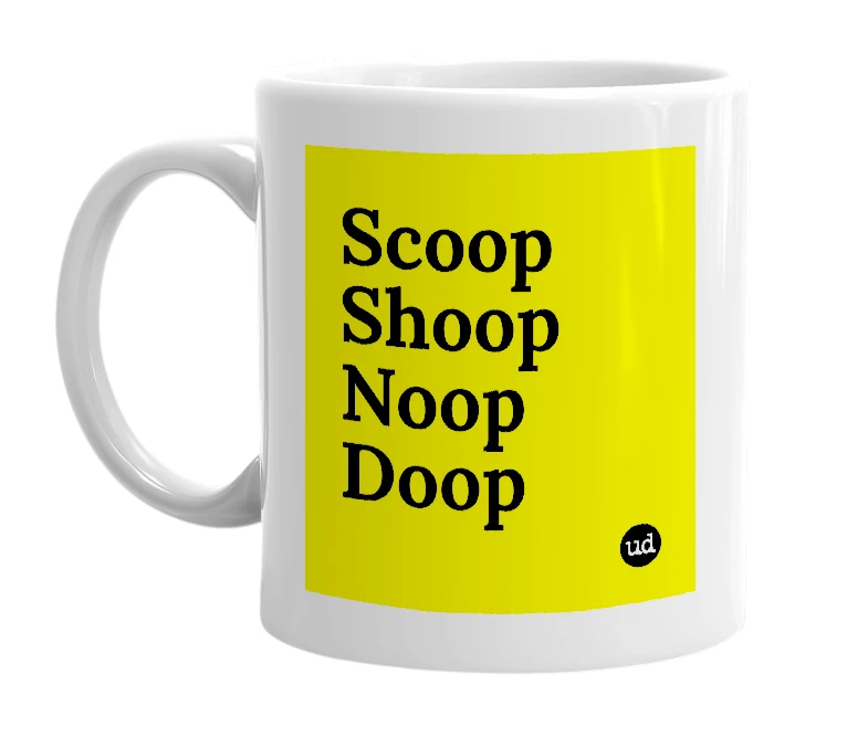 White mug with 'Scoop Shoop Noop Doop' in bold black letters