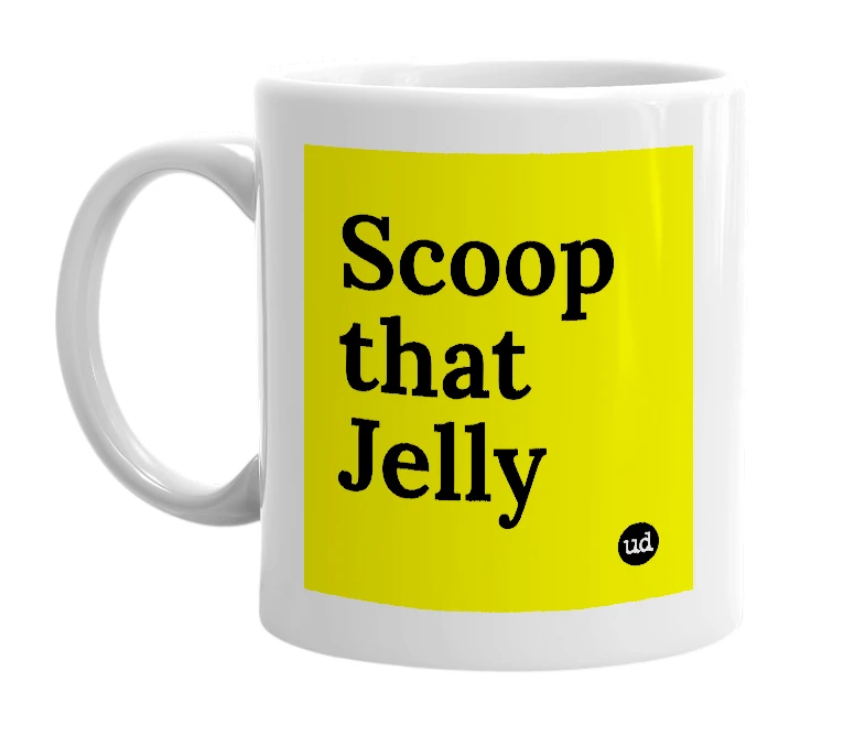 White mug with 'Scoop that Jelly' in bold black letters