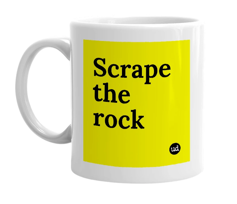 White mug with 'Scrape the rock' in bold black letters