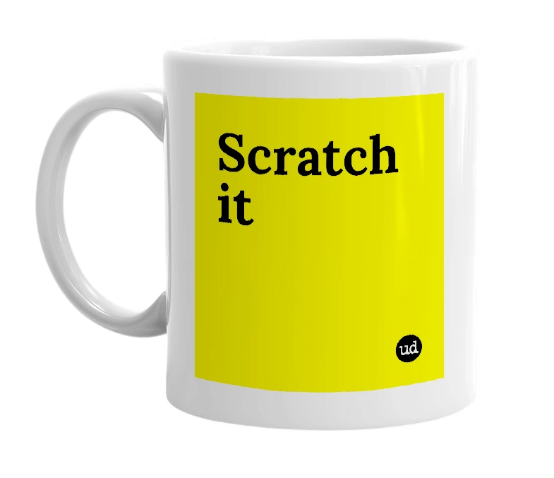 White mug with 'Scratch it' in bold black letters