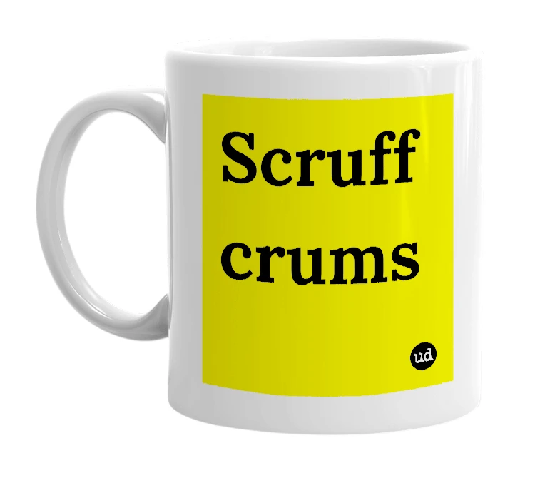 White mug with 'Scruff crums' in bold black letters