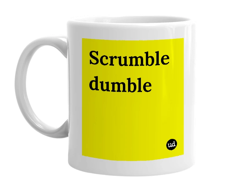 White mug with 'Scrumble dumble' in bold black letters