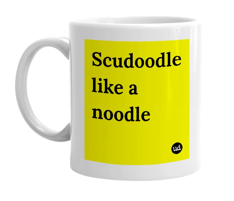 White mug with 'Scudoodle like a noodle' in bold black letters