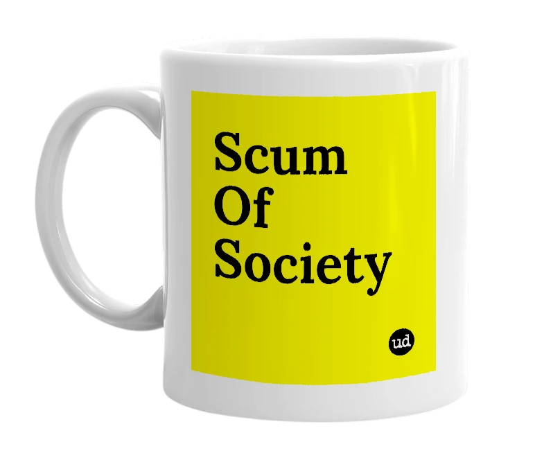 White mug with 'Scum Of Society' in bold black letters