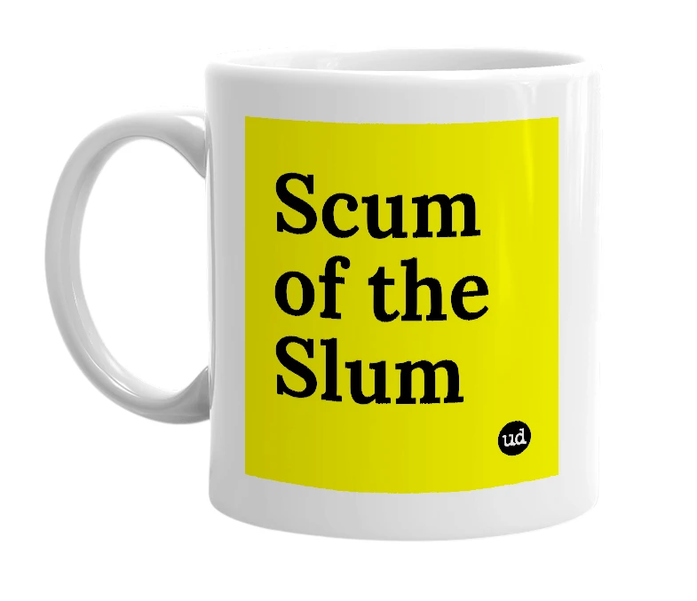 White mug with 'Scum of the Slum' in bold black letters